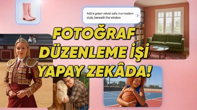 Google, Fotoğraf Düzenleme İçin Yeni Yapay Zekâ Aracı Nano Banana'yı Tanıttı