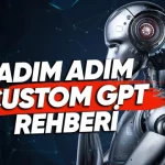 Adım Adım Kişisel Custom GPT Kurulum Rehberi