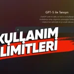GPT-5 Kullanım Limitleri Ortaya Çıktı