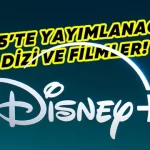 Disney+, 2025'te Yayımlayacağı Dizi ve Filmleri Açıkladı