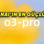 OpenAI, o3-pro'yu Yayımladı: İşte Özellikleri