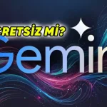 Google Gemini Nedir? Nasıl Kullanılır? Ücretsiz mi?