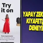 Artık Yapay Zekâ ile Beğendiğiniz Her Kıyafeti Deneyebileceksiniz
