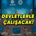 OpenAI, Yapay Zekâ İçin Devletlerle Çalışacak