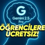 Gemini 2.5 Pro Öğrencilere Ücretsiz Oldu