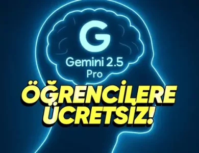 Gemini 2.5 Pro Öğrencilere Ücretsiz Oldu