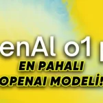 o1-pro, Erişime Açıldı: Fiyatı Dudak Uçuklatıyor