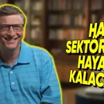 Bill Gates'e Göre Yapay Zekâya Karşı Sadece Üç Sektör Hayatta Kalacak