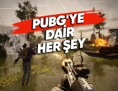 PUBG'ye Dair Bilmeniz Gereken Her Şey