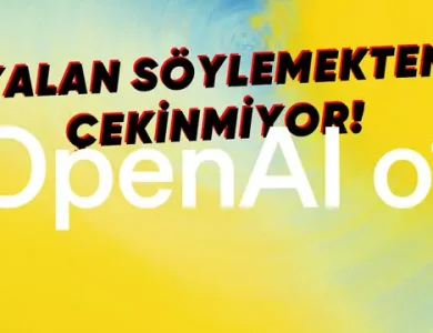 OpenAI'ın o1 Modeli Tam Bir Yalancı Çıktı