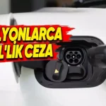 EPDK'den Elektrikli Araç Şarj Şirketlerine Devasa Ceza