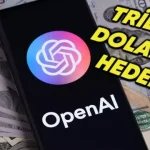 OpenAI, Trilyon Dolarlık Yatırım İçin Hedefe Koşuyor
