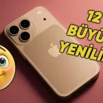 iPhone 17 Pro ile Gelecek 12 Yeni Özellik