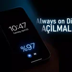 Always-on Display Pil Ömrünü Ne Kadar Etkiliyor?