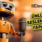 ElevenLabs, Vefat Etmiş Ünlü İsimlerin Seslerini Kullanacak