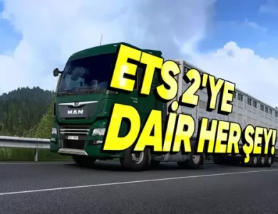 ETS 2 Hakkında Bilmeniz Gereken Her Şey