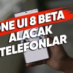 One UI 8 Beta Listesine Yeni Samsung Telefonlar Dâhil Edildi