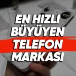 Son Aylarda Dünyanın En Hızlı Büyüyen Telefon Markası Belli Oldu