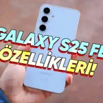 Samsung Galaxy S25 FE: Özellikleri ve Fiyatı