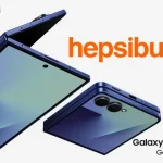 Hepsiburada’dan Samsung Galaxy Z Flip7 ve Z Fold7 Kampanyası
