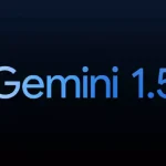 Google, En Yeni Yapay Zekâ Modeli Gemini 1.5'i Tanıttı