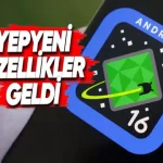 Android’e Birbirinden Kullanışlı 4 Yeni Özellik Geldi