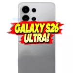 Samsung Galaxy S26 Ultra'dan Yeni Bilgiler Geldi: Ekran Boyutu Belli Oldu!