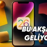 Bu Akşam Tüm iPhone'lara Geliyor: iOS 26 Nasıl Yüklenir?
