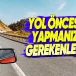 Uzun Yol Öncesi Aracınızda Kontrol Etmeniz Gereken 7 Şey