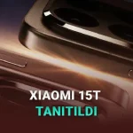 Xiaomi 15T Resmen Tanıtıldı: İşte Özellikleri ve Türkiye Fiyatı