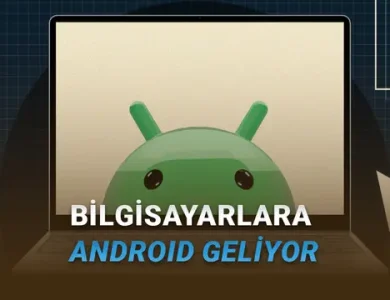 Google Açıkladı: PC'ler İçin Android İşletim Sistemi 2026'da Geliyor 13 Google Açıkladı: PC'ler İçin Android İşletim Sistemi 2026'da Geliyor