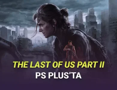 PlayStation Plus Aboneleri Koşun! The Last of Part II PS Plus'a Geldi