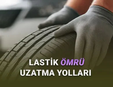 Lastik Ömrünü Uzatmak için Bilinmesi Gereken 15 İpucu