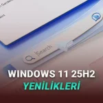 Windows 11 2025 Güncellemesi Yayımlandı: Ne Gibi Yenilikler Var?