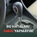 İlk Kez Otomatik Vites Araba Kullanacakların Bilmesi Gereken İpuçları