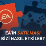Analiz: EA'in Satın Alınması Gelecekteki Oyunları ve Sektörü Nasıl Etkileyecek?