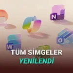 Microsoft Office Simgeleri Yıllar Sonra Değişti: İşte Yepyeni Simgeler!