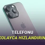 Telefonunuzu Yeni Almış Gibi Hızlandırmanın 5 Yolu
