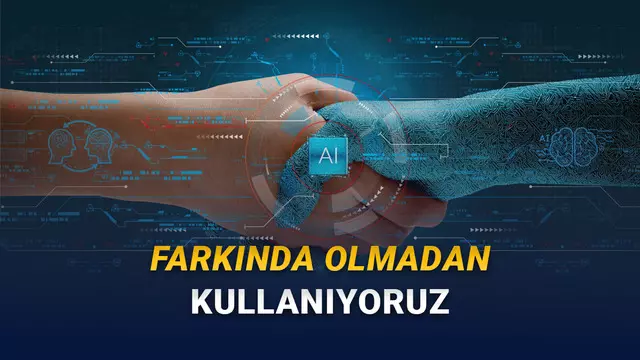 Günlük Hayatımızda Fark Etmeden Kullandığımız Yapay Zekâ Sistemleri
