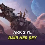 En Çok Beklenen Hayatta Kalma Oyunlarından ARK 2'nin Fiyatı, Çıkış Tarihi ve Sistem Gereksinimleri