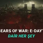 Hikâyenin Köklerine Dönecek Gears of War: E-Day'in Fiyatı, Çıkış Tarihi ve Sistem Gereksinimleri