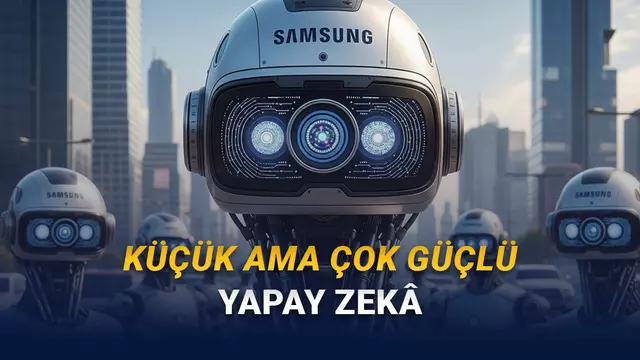 Samsung, Kendinden 10 Bin Kat Daha Büyük Modellerden Daha İyi Yapay Zekâ Geliştirdi