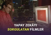 Yapay Zekâyı Sorgulamanıza Neden Olacak 8 Film