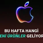 Apple Bu Hafta Yepyeni Ürünler Tanıtacak: İşte Yeni Apple Ürünlerinin Listesi