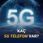 Türkiye'de Kaç Tane 5G Telefon Olduğu Açıklandı