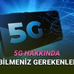 5G Nedir? Ne İşe Yarayacak? İşte 5G Hakkında Bilmeniz Gereken Her Şey