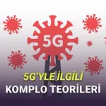 Yakında Daha Çok Duyacağız: 5G ile İlgili Beyin Yakan Komplo Teorileri
