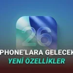 iOS 26.4 Güncellemesine Kadar iPhone'lara Gelecek 5 Yeni Özellik