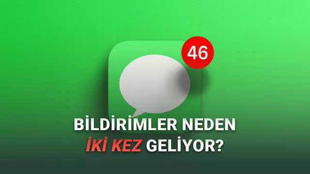 iPhone'un Bildirimleri İki Kere Göndermesinin Sebebi Ne? Nasıl Kapatılır?