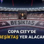 Futbol Maçlarını Organize Etme Oyunu Copa City'de Türkiye'den Beşiktaş da Olacak
